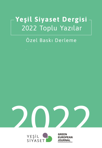 Yeşil Siyaset Dergisi - 2022 Toplu Yazılar;Özel Baskı Derleme | Berkay