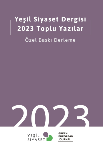 Yeşil Siyaset Dergisi 2023 Toplu Yazılar | Berkay Erkan | Yeni İnsan Y