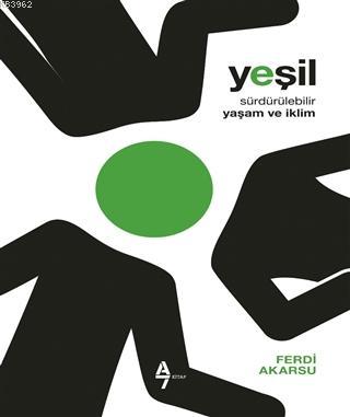 Yeşil - Sürdürülebilir Yaşam ve İklim | Ferdi Akarsu | A7 Kitap