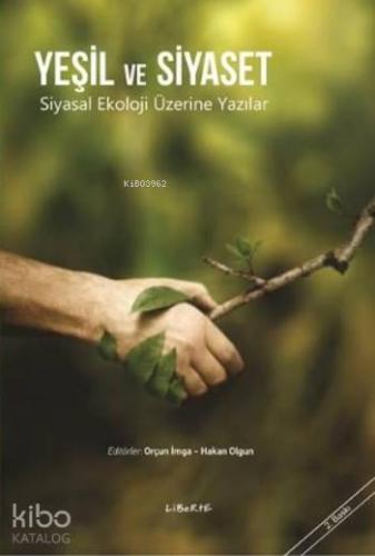 Yeşil ve Siyaset; Siyasal Ekoloji Üzerine Yazılar | Hakan Olgun | Libe