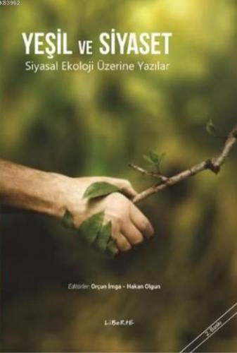 Yeşil ve Siyaset; Siyasal Ekoloji Üzerine Yazılar | Hakan Olgun | Libe