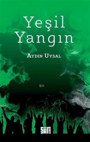 Yeşil Yangın | Aydın Uysal | Şiirden Yayınları