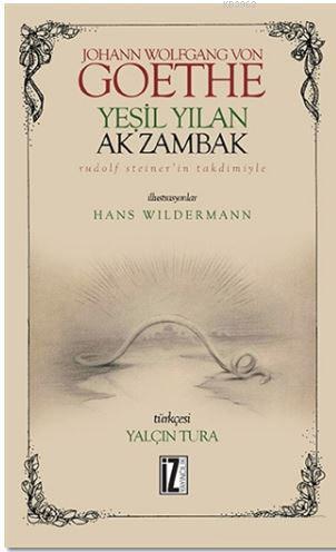 Yeşil Yılan Ak Zambak | Johann Wolfgang Von Goethe | İz Yayıncılık