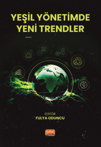 Yeşil Yönetimde Yeni Trendler | Fulya Oduncu | Nobel Bilimsel Eserler