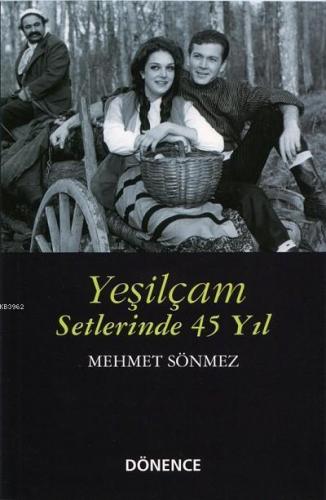 Yeşilçam Setlerinde 45 Yıl | Mehmet Sönmez | Dönence Basım ve Yayın Hi