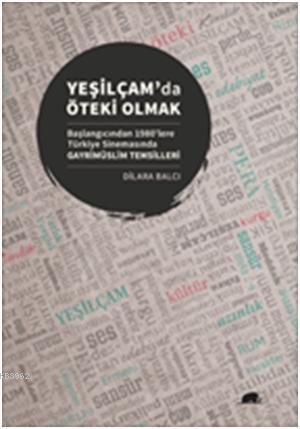 Yeşilçamda Öteki Olmak; Başlangıcından 1980lere Türkiye Sinemasında Ga