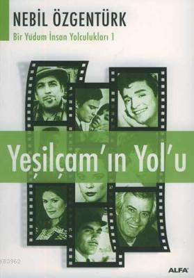 Yeşilçam'ın Yol'u | Nebil Özgentürk | Alfa Basım Yayım Dağıtım