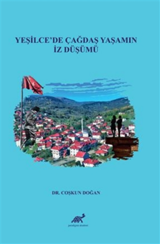 Yeşilce'de Çağdaş Yaşamın İz Düşümü | Coşkun Doğan | Paradigma Akademi