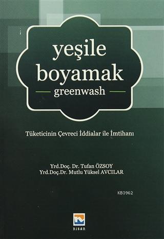 Yeşile Boyamak; Tüketicinin Çevreci İddialar ile İmtihanı | Mutlu Yüks