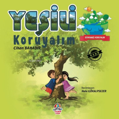 Yeşili Koruyalım - Dünyamızı Koruyalım | Cihan Bahadır | Yağmur Çocuk