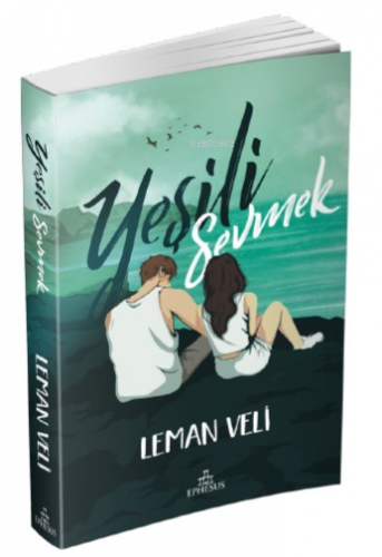 Yeşili Sevmek | Leman Veli | Ephesus Yayınları