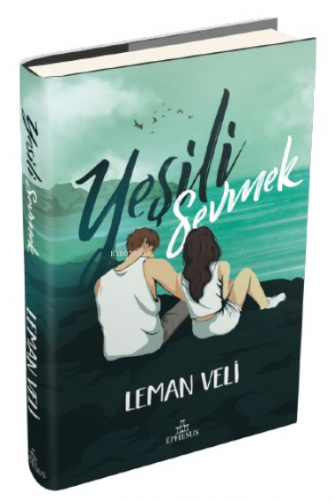 Yeşili Sevmek | Leman Veli | Ephesus Yayınları