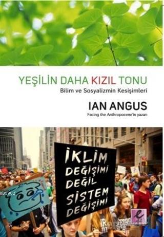 Yeşilin Daha Kızıl Tonu; Bilim ve Sosyalizmin Kesişimleri | Ian Angus 