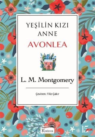 Yeşilin Kızı Anne Avonlea (Mavi Kapak) | L. M. Montgomery | Koridor Ya