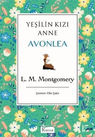 Yeşilin Kızı Anne Avonlea (Yeşil Kapak) | L. M. Montgomery | Koridor Y