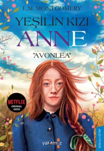 Yeşilin Kızı Anne - Avonlea | Lucy Maud Montgomery | Yakamoz Yayınları