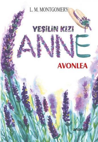 Yeşilin Kızı Anne - Avonlea | L. M. Montgomery | Anonim Yayıncılık