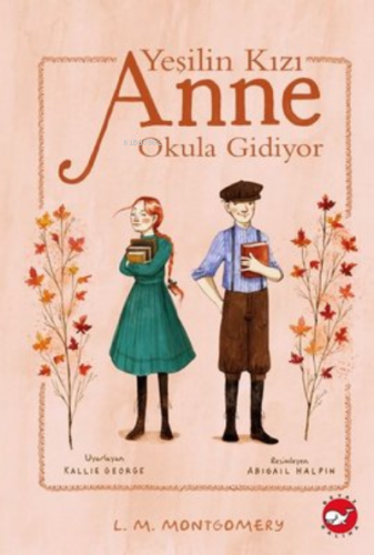 Yeşilin Kızı Anne Okula Gidiyor | Lucy Maud Montgomery | Beyaz Balina 