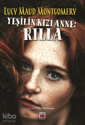 Yeşilin Kızı Anne: Rilla | Lucy Maud Montgomery | Elips Kitap