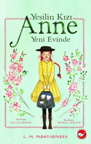 Yeşilin Kızı Anne Yeni Evinde | Lucy Maud Montgomery | Beyaz Balina Ya