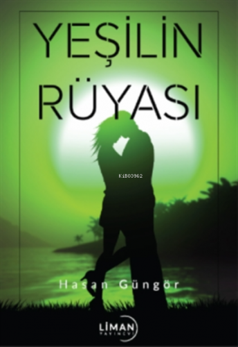 Yeşilin Rüyası | Hasan Güngör | Liman Yayınevi