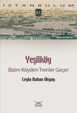 Yeşilköy; Bizim Köyden Trenler Geçer | Leyla Ruhan Okyay | Heyamola Ya