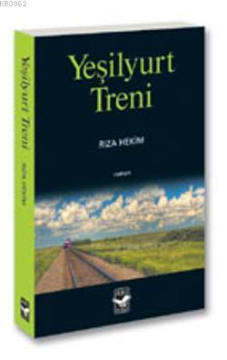 Yeşilyurt Treni | Rıza Hekim | Arı Sanat Yayınları