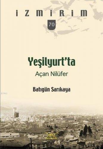 Yeşilyurt'ta Açan Nilüfer; İzmirim 70 | Batıgün Sarıkaya | Heyamola Ya