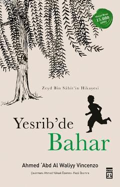 Yesrib'de Bahar | Ahmad Abd Al Waliyy Vincenzo | Timaş Yayınları