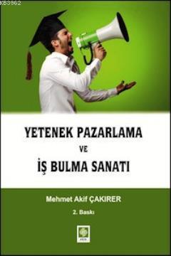 Yetenek Pazarlama ve İş Bulma Sanatı | Mehmet Akif Çakırer | Ekin Kita