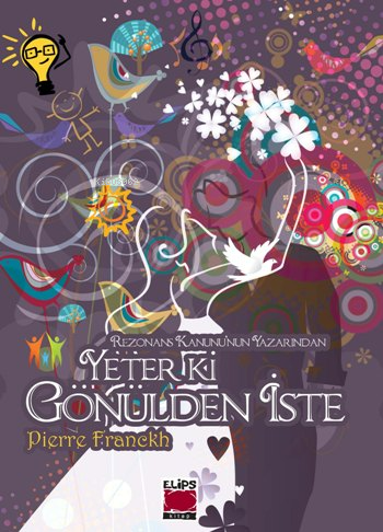 Yeter ki Gönülden İste | Pierre Franckh | Elips Kitap