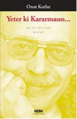 Yeter Ki Kararmasın | Onat Kutlar | Yapı Kredi Yayınları ( YKY )