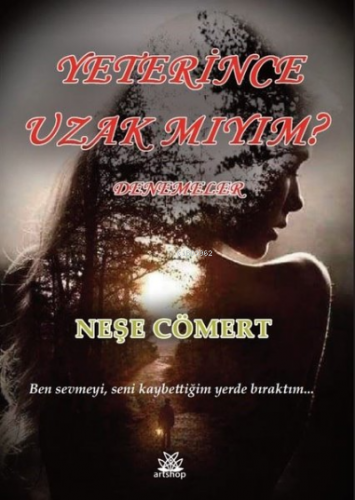 Yeterince Uzak mıyım? | Neşe Cömert | Artshop Yayıncılık