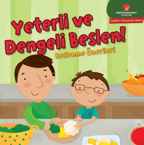 Yeterli ve Dengeli Beslen! - Beslenme Önerileri;Sağlıklı Yaşam Kuralla