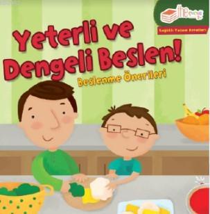 Yeterli ve Dengeli Beslen!; Beslenme Önerileri | Gina Bellisario | The