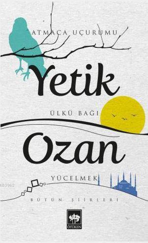 Yetik Ozan Bütün Şiirleri | Yetik Ozan | Ötüken Neşriyat