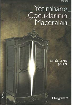 Yetimhane Çocuklarının Maceraları | Betül Sena Şahin | Neyzen Kitap