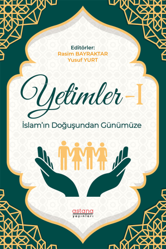 Yetimler-1 İslam’ın Doğuşundan Günümüze | Rasim Bayraktar | Astana Yay