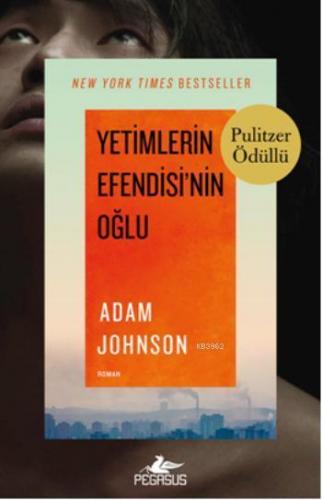 Yetimlerin Efendisi'nin Oğlu | Adam Johnson | Pegasus Yayıncılık