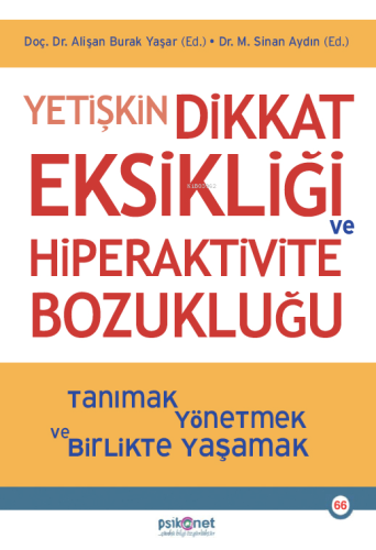 Yetişkin Dikkat Eksikliği ve Hiperaktivite Bozukluğu;Tanımak, Yönetmek