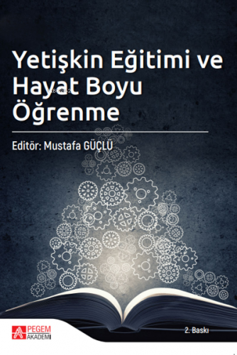 Yetişkin Eğitimi ve Hayat Boyu Öğrenme | Mustafa Güçlü | Pegem Akademi