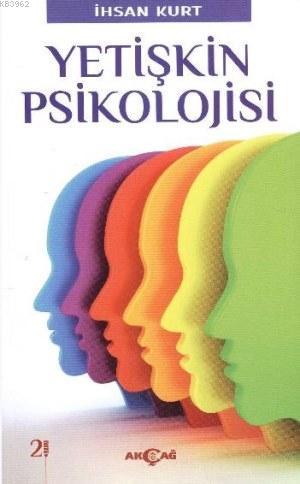 Yetişkin Psikolojisi | İhsan Kurt | Akçağ Basım Yayım Pazarlama