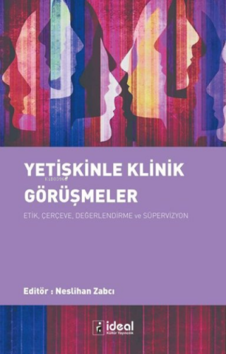 Yetişkinle Klinik Görüşmeler: Etik, Çerçeve,Değerlendirme ve Süpervizy