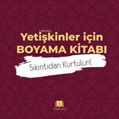 Yetişkinler İçin Boyama Kitabı | Emine Yıldızgil | Parana Yayınları