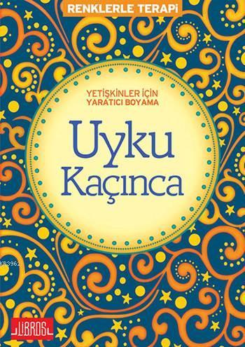 Yetişkinler İçin Yaratıcı Boyama Uyku Kaçınca | Kolektif | Libros Yayı