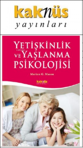 Yetişkinlik ve Yaşlanma Psikolojisi | Marion G. Mason | Kaknüs Yayınla