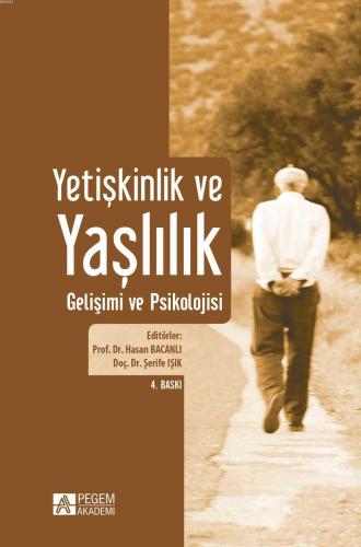 Yetişkinlik ve Yaşlılık Gelişimi ve Psikolojisi | Hasan Bacanlı | Pege