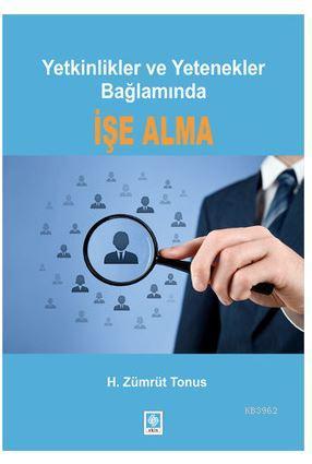 Yetkinlikler ve Yetenekler Bağlamında İşe Alma | H. Zümrüt Tonus | Eki