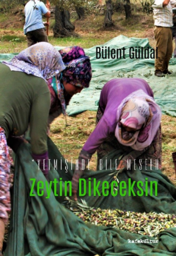 Yetmişinde Bile Mesela Zeytin Dikeceksin | Bülent Güldal | Kafekültür 