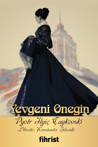 Yevgeni Onegin Opera Klasikleri: 06 | Pyotr İlyiç Çaykovski | Fihrist 